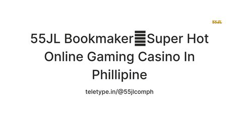 55JL Bookmaker Super Hot Online Gaming Casino In .